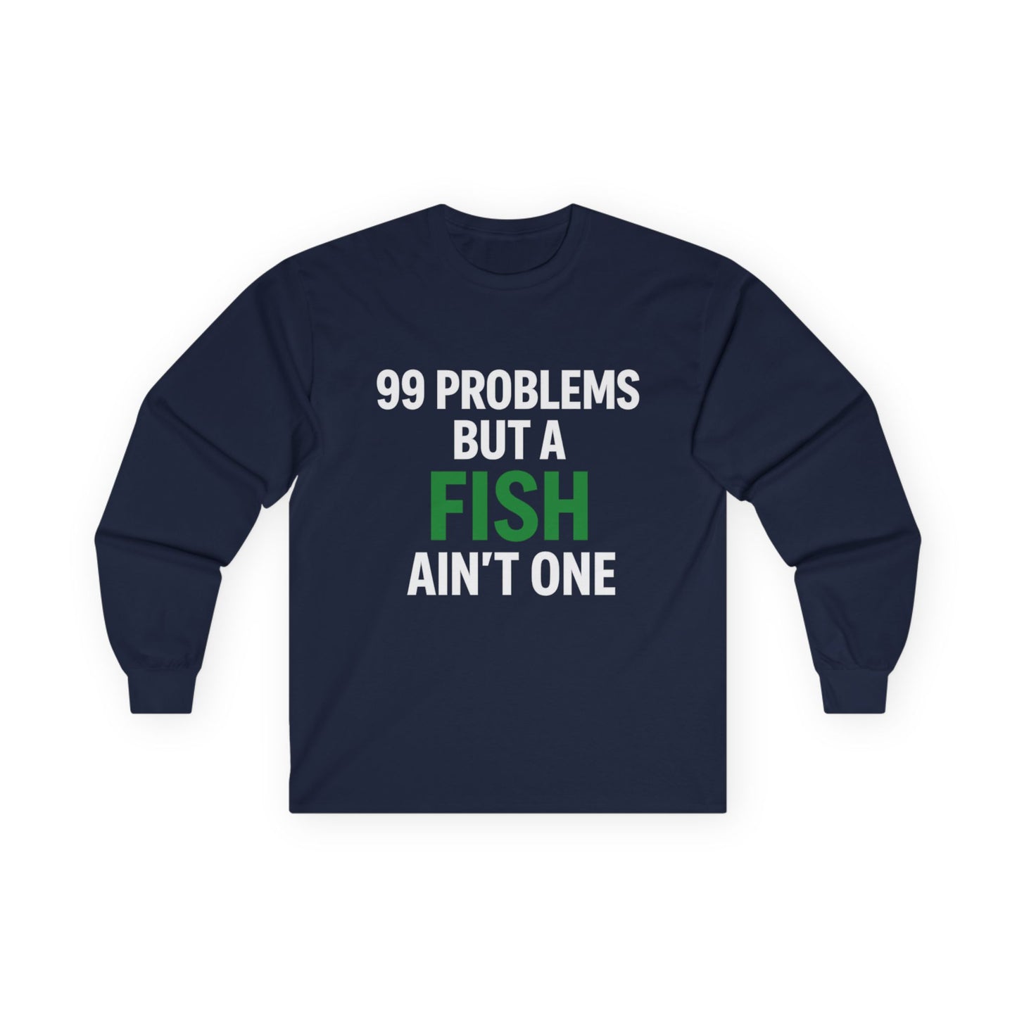 Funny Fishing Long Sleeve – 99 Problems Design