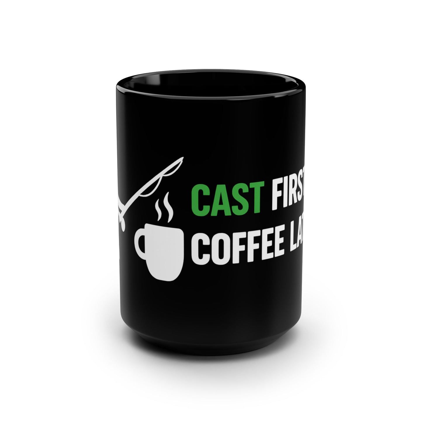 Cast First Coffee Later Fishing Mug