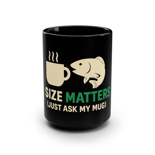 Funny Fishing Mug, Size Matters Coffee Cup, Gift for Fisherman, Humor Mug for Dad, Black Ceramic Mug