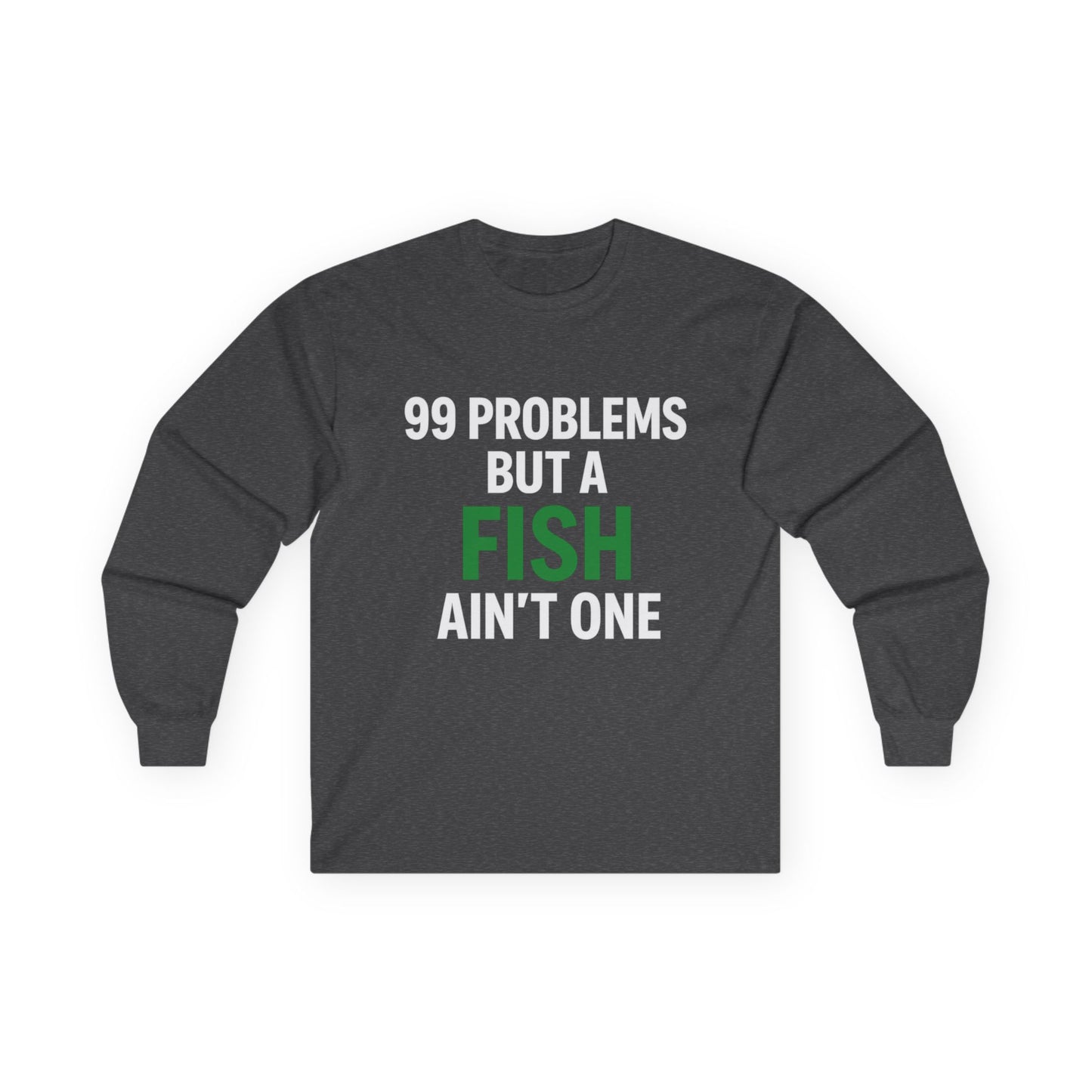 Funny Fishing Long Sleeve – 99 Problems Design