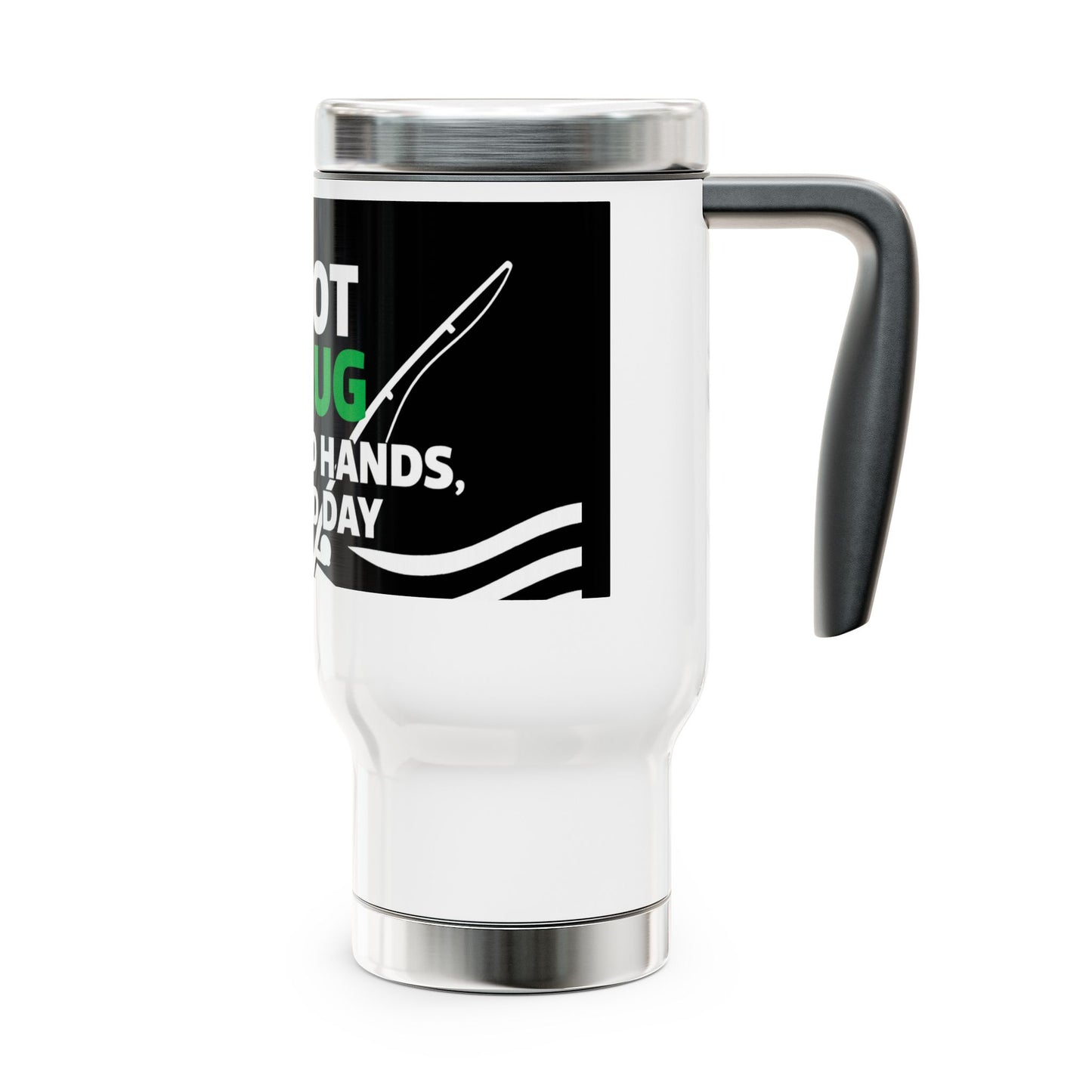 Hot Mug Cold Hands Good Day Travel Mug