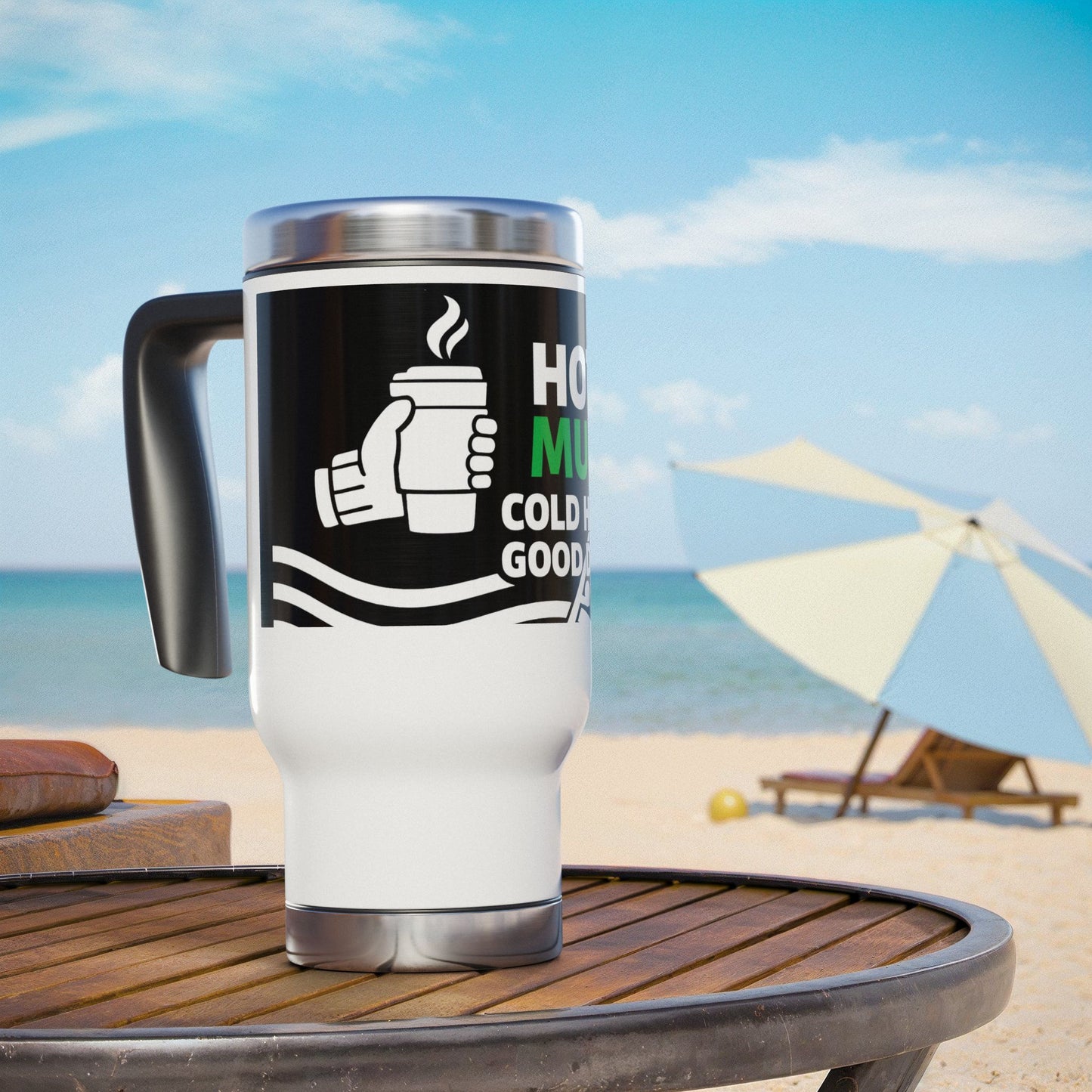 Hot Mug Cold Hands Good Day Travel Mug