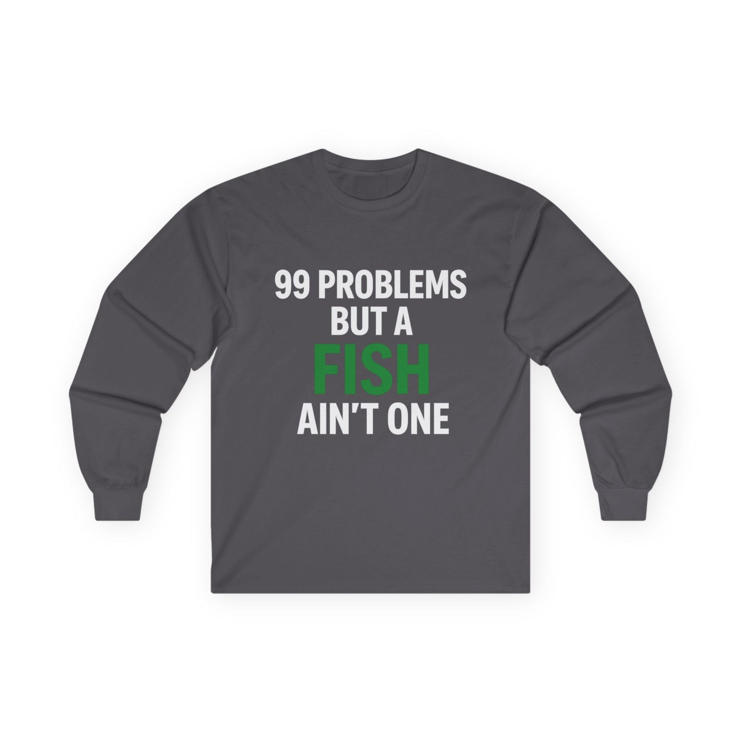 Funny Fishing Long Sleeve – 99 Problems Design
