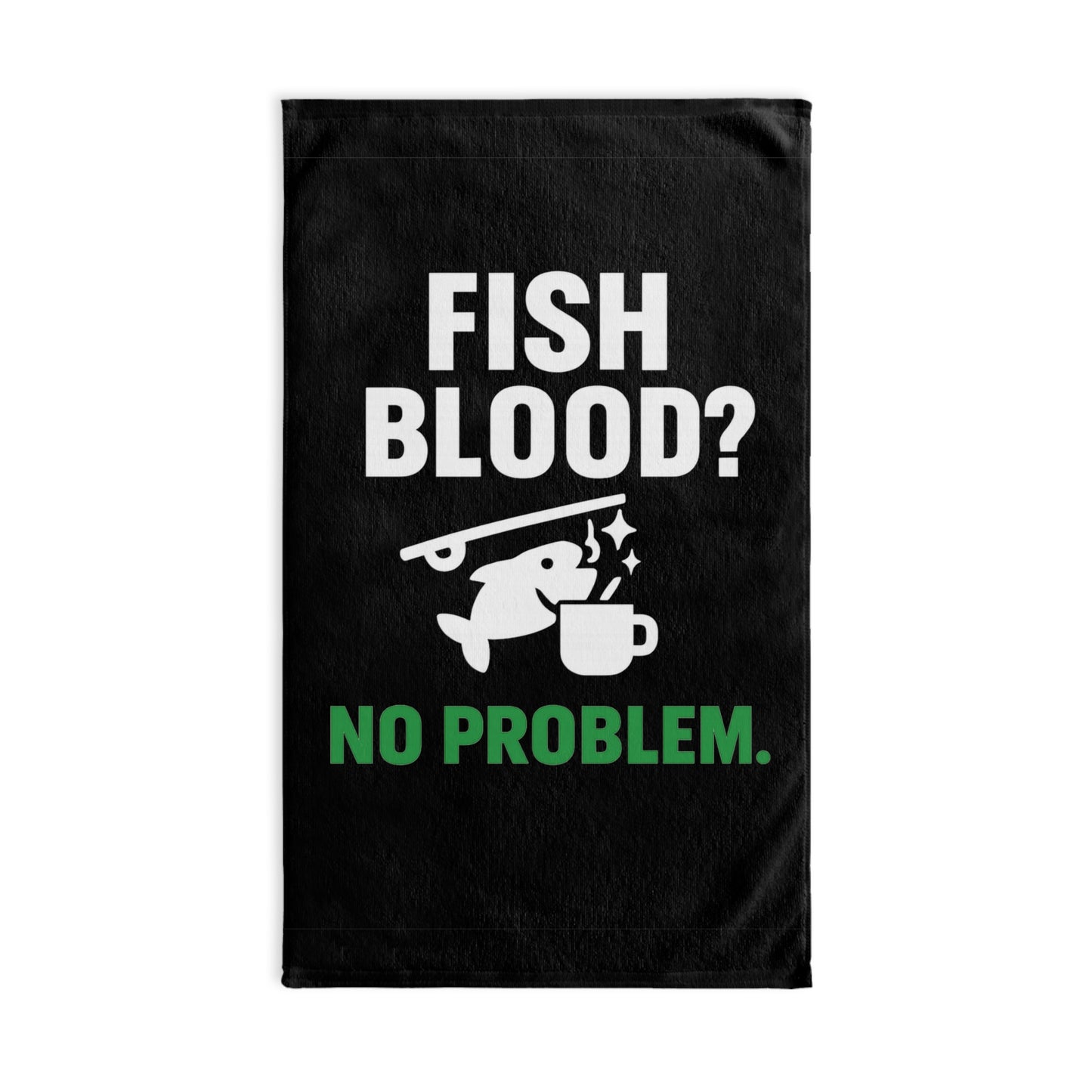 Fish Blood No Problem Fishing Hand Towel