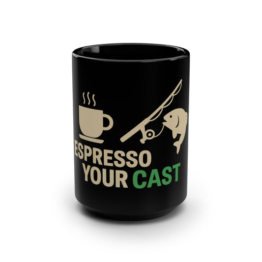 Espresso Your Cast Fishing Mug | 15oz Black Coffee Cup for Anglers, Fishing Enthusiasts, Personalized Gift, Fishing Decor, Sportsman