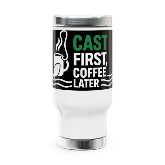 Cast First Coffee Later Fishing Travel Mug