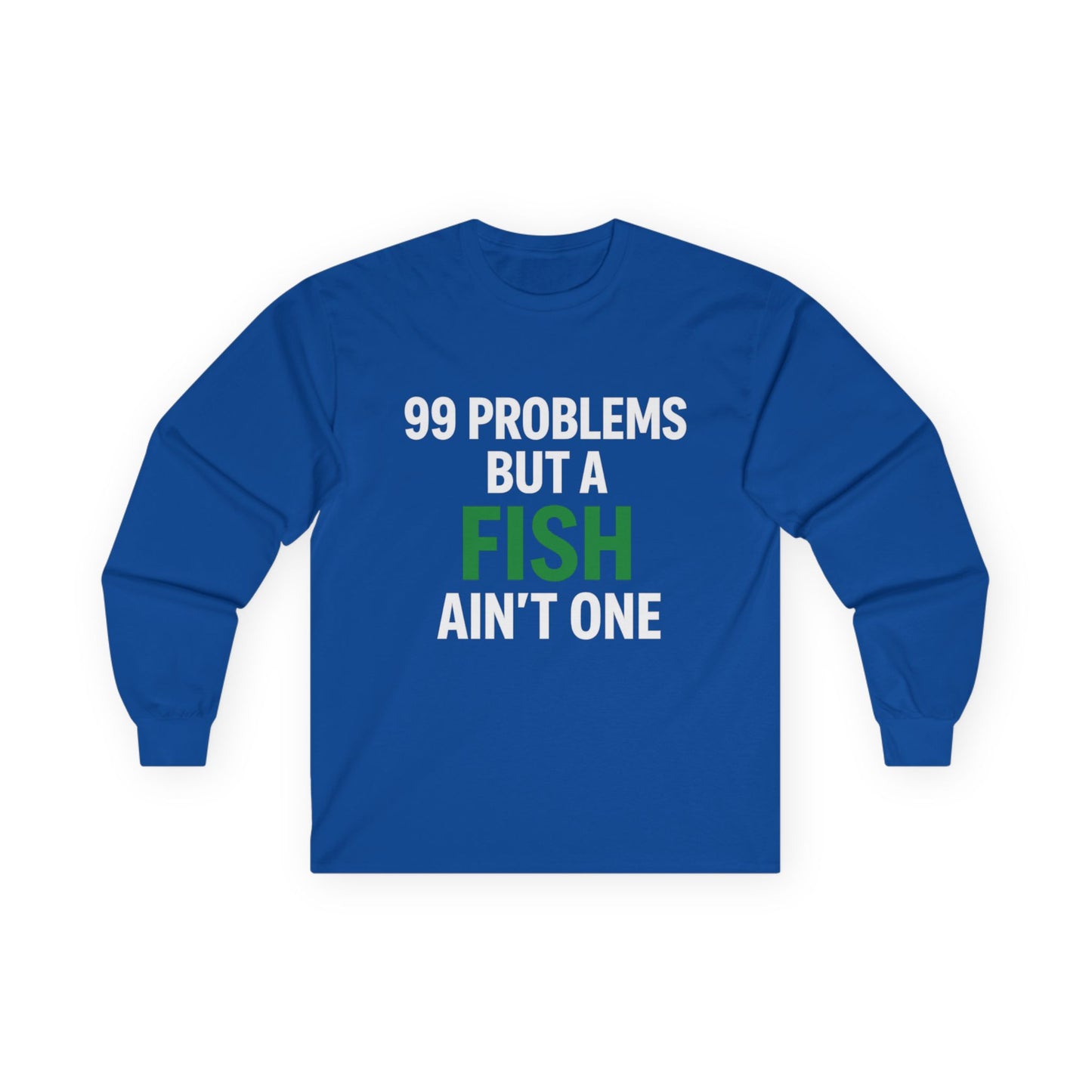 Funny Fishing Long Sleeve – 99 Problems Design